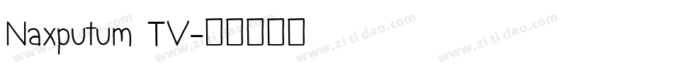 Naxputum TV字体转换